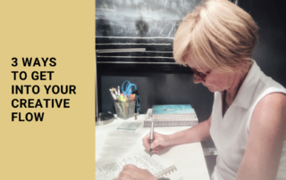 3 ways to get into your creative flow