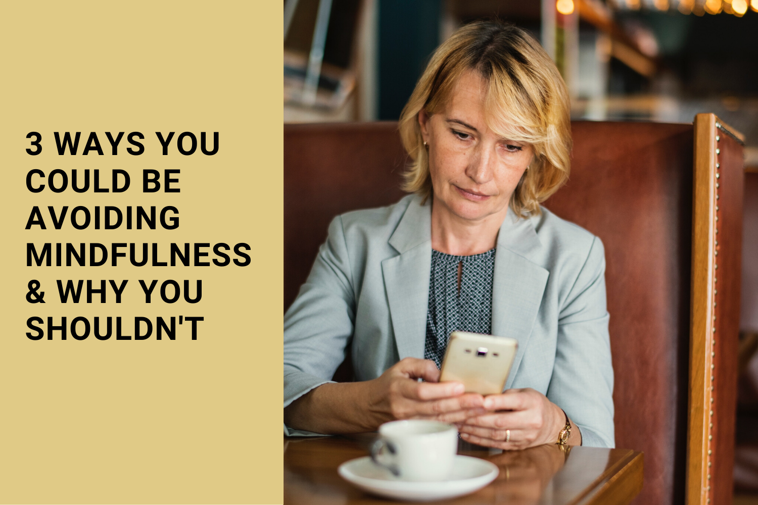 3 ways you could be avoiding mindfulness