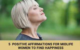 5 Positive Affirmations for Midlife Women to Find Happiness