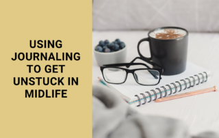 using journaling to get unstuck in midlife