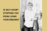 is self doubt stopping you from living your dreams?