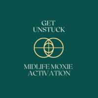 get unstuck midlife moxie activation sessions